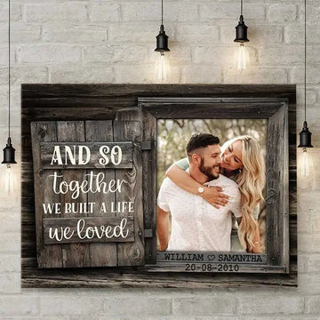 We Built A Life We Loved - Personalized Horizontal Canvas - Custom Image Upload, Inspirational Wall Art.