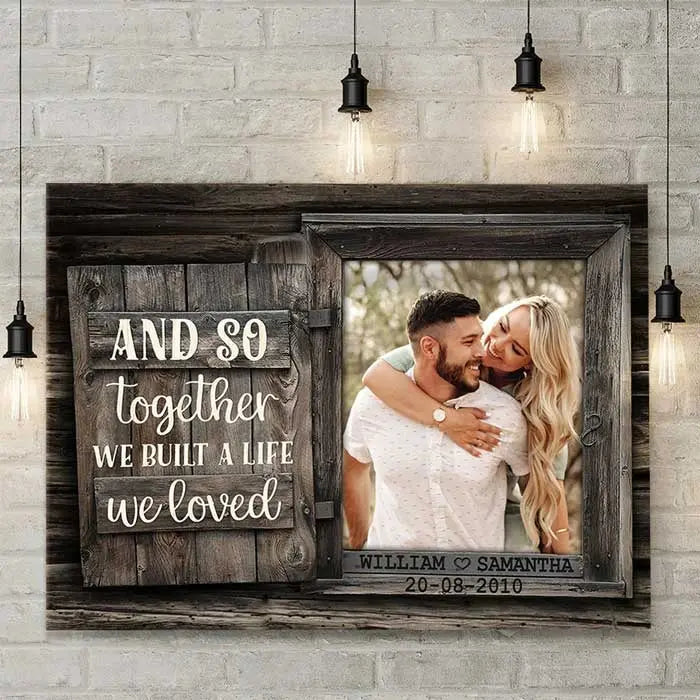 We Built A Life We Loved - Personalized Horizontal Canvas - Custom Image Upload, Inspirational Wall Art.