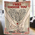 I Will Choose You Even When You Make Me Mad - Gift For Couples, Personalized Blanket Printing Joy