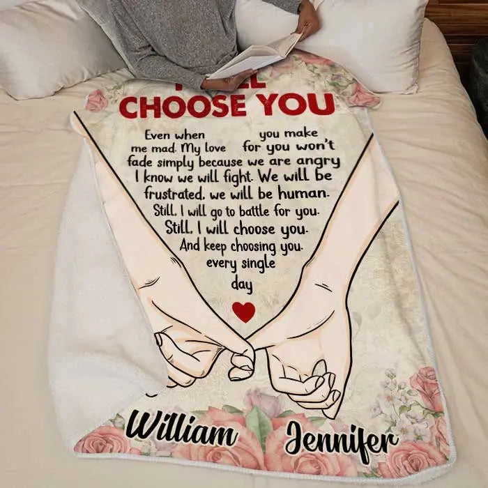 I Will Choose You Even When You Make Me Mad - Gift For Couples, Personalized Blanket Printing Joy