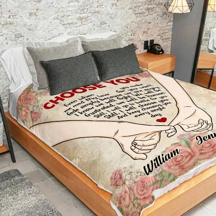 I Will Choose You Even When You Make Me Mad - Gift For Couples, Personalized Blanket Printing Joy