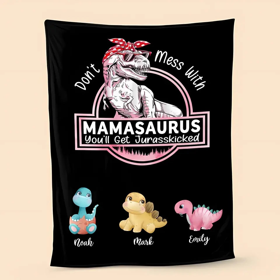 Don't Mess With Mamasaurus - Personalized Blanket For Mom - Printingjoy