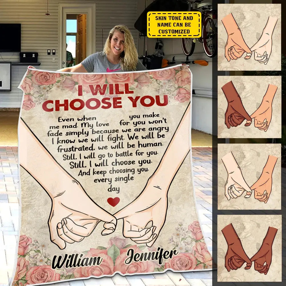 I Will Choose You Even When You Make Me Mad - Gift For Couples, Personalized Blanket Printing Joy